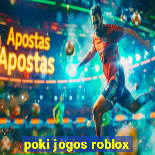 poki jogos roblox